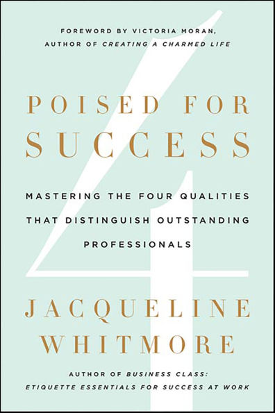 Poised for Success: Mastering the Four Qualities That Distinguish Outstanding Professionals