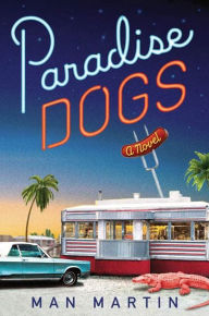 Title: Paradise Dogs: A Novel, Author: Man Martin