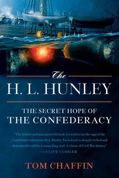 The H. L. Hunley: The Secret Hope of the Confederacy