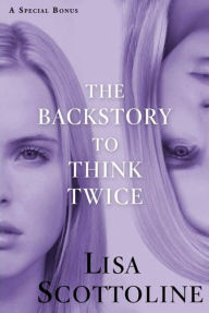 Title: The Backstory to Think Twice: A Special Bonus, Author: Lisa Scottoline