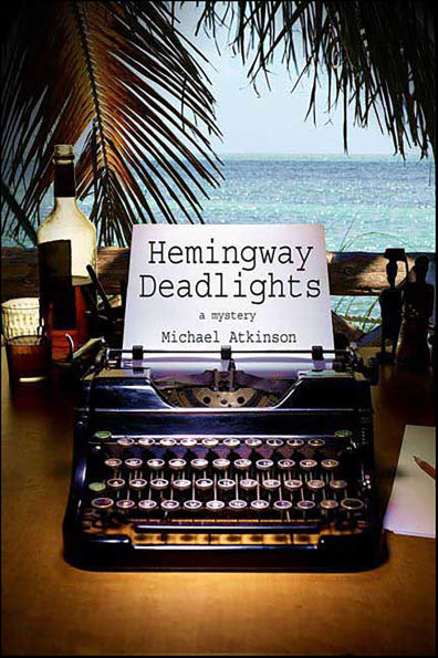 Hemingway Deadlights: A Mystery