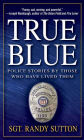 True Blue: Police Stories by Those Who Have Lived Them