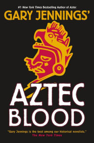 Title: Aztec Blood, Author: Gary Jennings