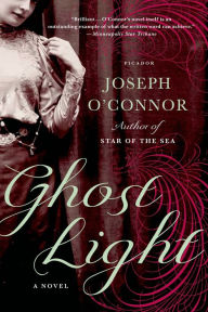 Title: Ghost Light: A Novel, Author: Joseph O'Connor