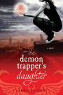 The Demon Trapper's Daughter (Demon Trappers Series #1)
