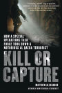 Kill or Capture: How a Special Operations Task Force Took Down a Notorious al Qaeda Terrorist