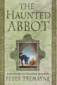 Title: The Haunted Abbot (Sister Fidelma Series #11), Author: Peter Tremayne