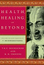 Health, Healing, and Beyond: Yoga and the Living Tradition of T. Krishnamacharya