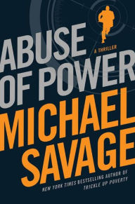 Title: Abuse of Power: A Thriller, Author: Michael Savage