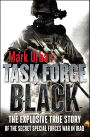 Task Force Black: The Explosive True Story of the Secret Special Forces War in Iraq
