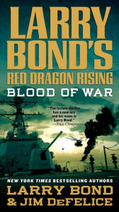 Title: Larry Bond's Red Dragon Rising: Blood of War, Author: Larry Bond