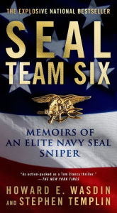 Title: SEAL Team Six: Memoirs of an Elite Navy SEAL Sniper, Author: Howard E. Wasdin