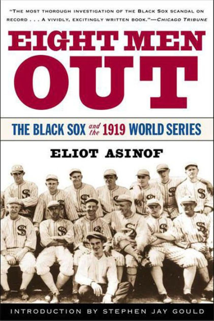Eight Men Out: The Black Sox and the 1919 World Series by Eliot