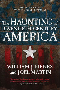 Title: The Haunting of Twentieth-Century America: From the Nazis to the New Millennium, Author: William J. Birnes
