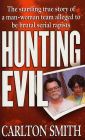 Hunting Evil: The Startling True Story of a Man-Woman Team Alleged to be Brutal Serial Rapists