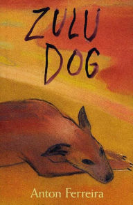 Title: Zulu Dog: A Picture Book, Author: Anton Ferreira