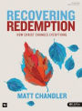 Recovering Redemption : How Christ Changes Everything