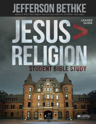 Title: Jesus > Religion - Student Leader Guide, Author: Jefferson Bethke