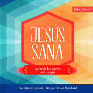 Title: Jesús sana: Aprende las partes del cuerpo, Author: Danielle Hitchen