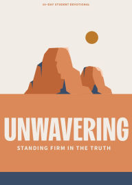 Title: Unwavering - Teen Devotional: Standing Firm in the Truth, Author: Lifeway Students