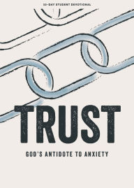 Title: Trust - Teen Devotional: God's Antidote to Anxiety, Author: Lifeway Students