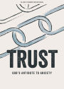 Trust - Teen Devotional: God's Antidote to Anxiety