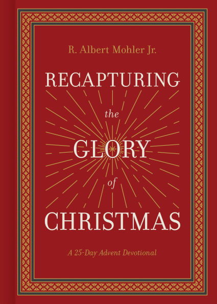 Recapturing the Glory of Christmas: A 25-Day Advent Devotional
