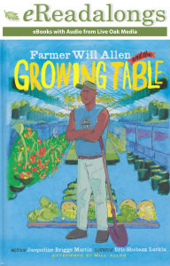 Title: Farmer Will Allen and the Growing Table, Author: Jacqueline Briggs Martin