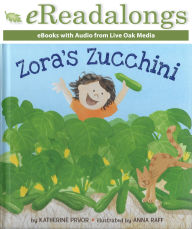 Title: Zora's Zucchini, Author: Katherine Pryor