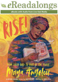 Title: Rise!: From Caged Bird to Poet of the People, Maya Angelou, Author: Bethany Hegedus