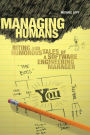 Managing Humans: Biting and Humorous Tales of a Software Engineering Manager