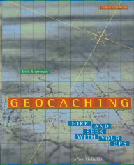 Title: Geocaching: Hike and Seek with Your GPS, Author: Erik Sherman