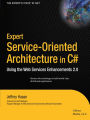 Expert Service-Oriented Architecture In C#: Using the Web Services Enhancements 2.0