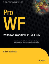 Title: Pro WF: Windows Workflow in NET 3.5 / Edition 1, Author: Bruce Bukovics