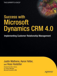 Title: Success with Microsoft Dynamics CRM 4.0: Implementing Customer Relationship Management / Edition 1, Author: Aaron Yetter