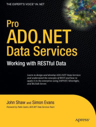 Title: Pro ADO.NET Data Services: Working with RESTful Data / Edition 1, Author: John Shaw
