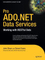 Pro ADO.NET Data Services: Working with RESTful Data / Edition 1