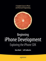 Title: Beginning iPhone Development: Exploring the iPhone SDK, Author: Jeff LaMarche