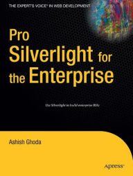 Title: Pro Silverlight for the Enterprise / Edition 1, Author: Ashish Ghoda