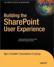 Title: Building the SharePoint User Experience, Author: Bjorn Furuknap