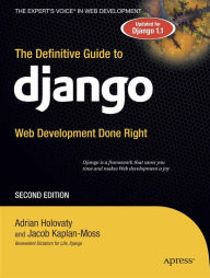 The Definitive Guide to Django: Web Development Done Right