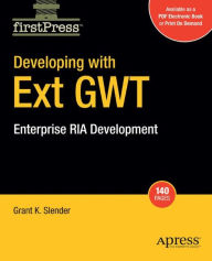 Title: Developing with Ext GWT: Enterprise RIA Development, Author: Grant Slender