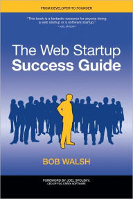 Title: The Web Startup Success Guide, Author: Robert Walsh