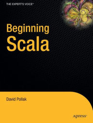 Title: Beginning Scala / Edition 1, Author: David Pollak