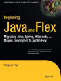 Beginning Java and Flex: Migrating Java, Spring, Hibernate and Maven Developers to Adobe Flex