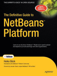 Title: The Definitive Guide to NetBeans Platform / Edition 1, Author: Heiko Bock