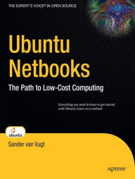 Title: Ubuntu Netbooks: The Path to Low-Cost Computing, Author: Sander van Vugt