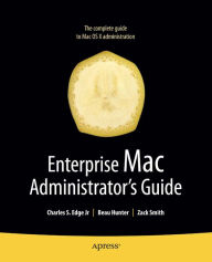 Title: Enterprise Mac Administrators Guide, Author: Charles Edge
