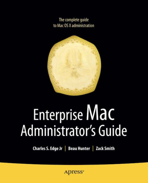 Enterprise Mac Administrators Guide