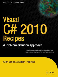 Title: Visual C# 2010 Recipes: A Problem-Solution Approach, Author: Allen Jones
